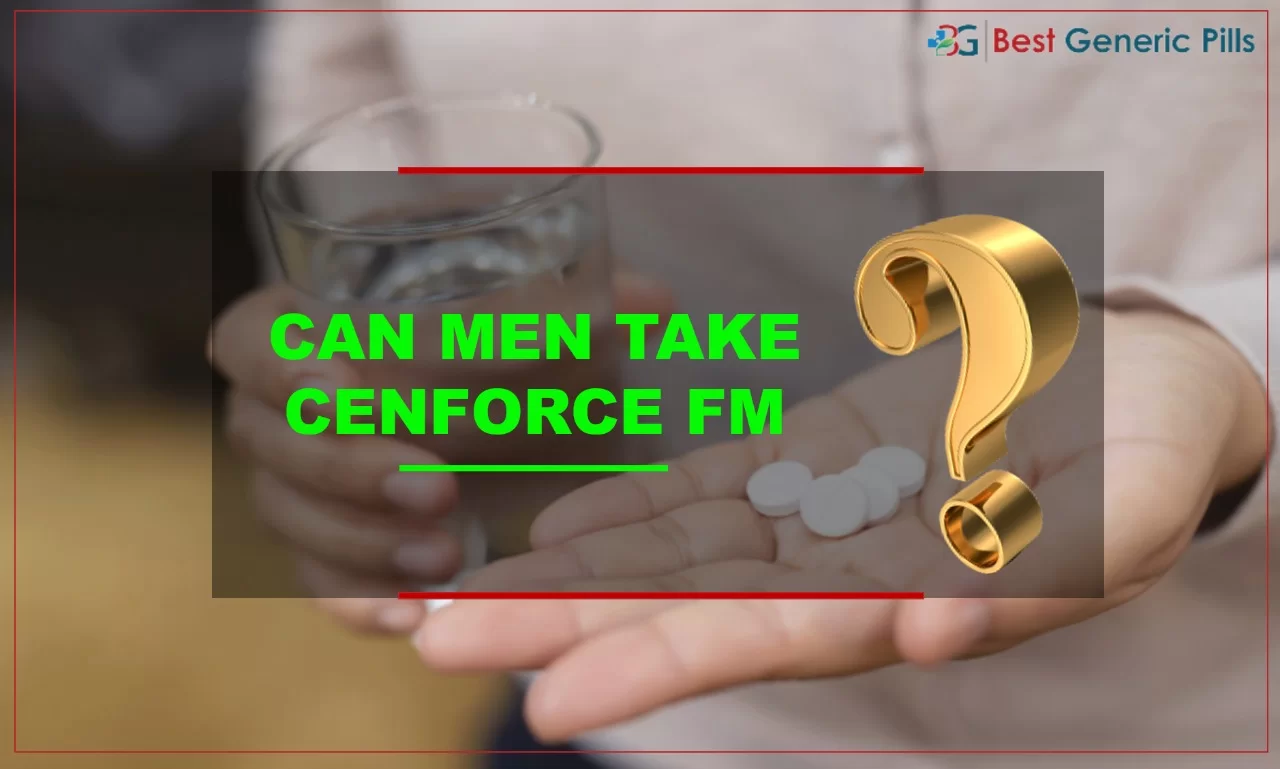 Can men take Cenforce FM?
